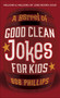 A Barrel of Good Clean Jokes for Kids by Bob Phillips, 9780736978880