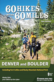 60 Hikes Within 60 Miles: Denver and Boulder (Including Fort Collins and Rocky Mountain National Park) - 9781634042857 by Mindy Sink, Kim Lipker, 9781634042857