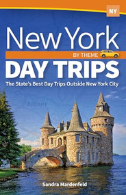 New York Day Trips by Theme (The State's Best Day Trips Outside New York City) by Sandra Mardenfeld, 9781591938934