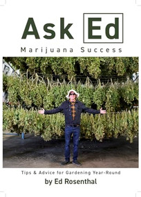 Ask Ed: Marijuana Success (Tips and Advice for Gardening Year-Round) by Ed Rosenthal, 9781936807499