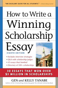 How to Write a Winning Scholarship Essay (30 Essays That Won Over $3 Million in Scholarships) - 9781617601613 by Gen Tanabe, Kelly Tanabe, 9781617601613