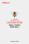 The Art of Leadership (Small Things, Done Well) by Michael Lopp, 9781492045694