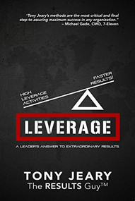 Leverage (High Leverage Activities = The Right RESULTS Faster!) by Tony Jeary, 9781940262512