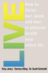 Live! (10 Rules to an Extraordinary Life) by Tammy Kling, Tony Jeary, Scott Schmidt, 9781940262567