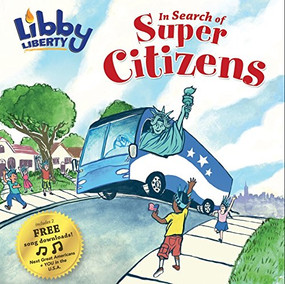 Libby Liberty: In Search of Super Citizens by Liberty's Legacy, Alice Sullivan, Daniel Pagan, 9781942557500