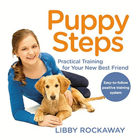 Puppy Steps (Practical Training for Your New Best Friend) by Libby Rockaway, 9781942557555
