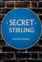 Secret Stirling by Gregor Stewart, 9781445687865