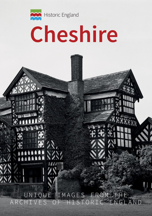 Historic England: Cheshire (Unique Images from the Archives of Historic England) by Paul Hurley, Historic England, 9781445691794