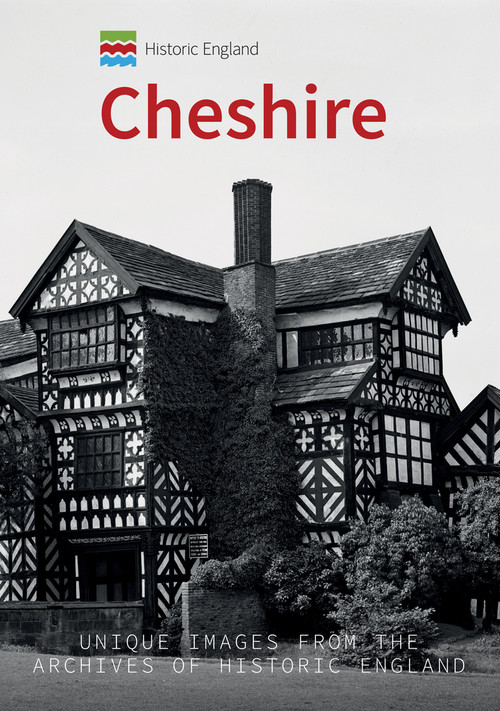 Historic England: Cheshire (Unique Images from the Archives of Historic England) by Paul Hurley, Historic England, 9781445691794