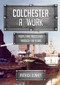 Colchester at Work (People and Industries Through the Years) by Patrick Denney, 9781445685311