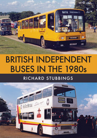 British Independent Buses in the 1980s by Richard Stubbings, 9781445686011