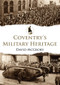Coventry's Military Heritage by David McGrory, 9781445692531