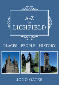 A-Z of Lichfield (Places-People-History) by Jono Oates, 9781445691770