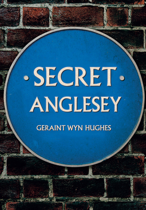 Secret Anglesey by Geraint Wyn Hughes, 9781445692036