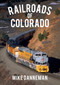 Railroads of Colorado by Mike Danneman, 9781445668963