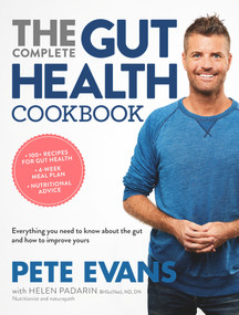 The Complete Gut Health Cookbook (Everything You Need to Know About the Gut and How to Improve Yours) - 9781743537169 by Pete Evans, 9781743537169