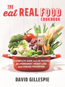The Eat Real Food Cookbook by David Gillespie, 9781743540183