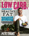 Low Carb, Healthy Fat by Pete Evans, 9781925481464