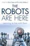 The Robots Are Here (Learning to Live With Them) by Rosie Sage, Riccarda Matteucci, 9781789550917