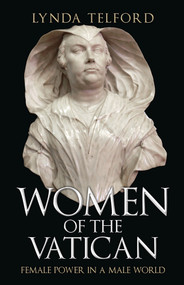Women of the Vatican (Female Power in a Male World) by Lynda Telford, 9781445686233