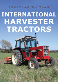 International Harvester Tractors by Jonathan Whitlam, 9781445693866
