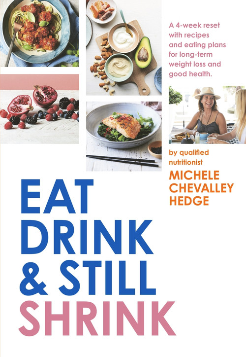 Eat, Drink and Still Shrink by Michele Chevalley Hedge, 9781760783358