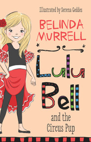 Lulu Bell and the Circus Pup - 9781760892210 by Belinda Murrell, Serena Geddes, 9781760892210
