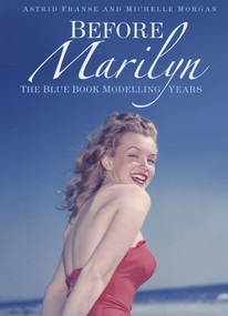 Before Marilyn (The Blue Book Modelling Years) by Astrid Franse and Michelle Morgan, 9780750992541