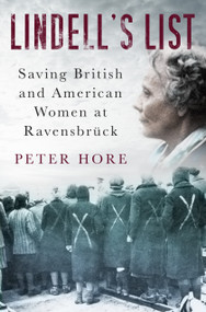 Lindell's List (Saving British and American Women at Ravensbrück) by Peter Hore, 9780750992121