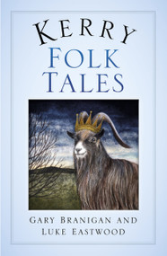 Kerry Folk Tales by Gary Branigan, Luke Eastwood, Elena Danaan, 9780750984140