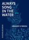 Always Song in the Water (An Oceanic Sketchbook) by Gregory O’Brien, 9781869409340