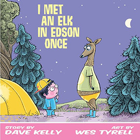 I Met an Elk in Edson Once by Dave Kelly, Wes Tyrell, 9781772760316