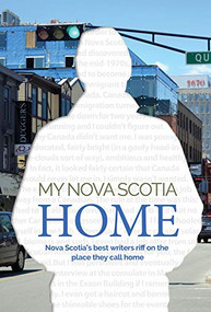 My Nova Scotia Home (Nova Scotia's best writers riff on the place they call home) by Vernon Oickle, 9781772761115