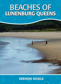Beaches of Lunenburg Queens by Vernon Oickle, 9781927097526