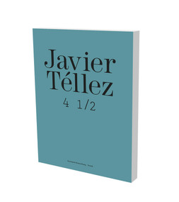 Javier Téllez: 4 1/2 (Cat. Kunstverein Braunschweig) by Hilke Wagner, 9783940953483
