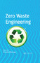 Zero Waste Engineering by Navodita Bhatnagar, 9781774072783