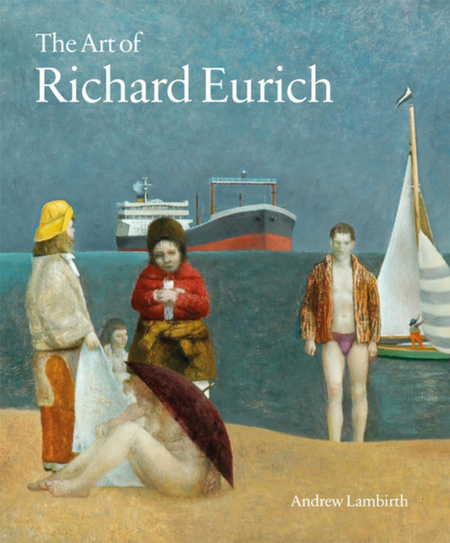 The Art of Richard Eurich by Andrew Lambirth, Andrew Lambirth, 9781848221727