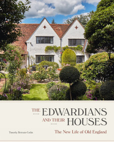 The Edwardians and their Houses (The New Life of Old England) by Timothy Brittain-Catlin, Timothy Brittain-Catlin, 9781848222687