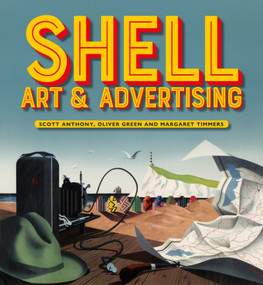 Shell Art & Advertising by Scott Anthony, Oliver Green, Oliver Green, Margaret Timmers, Nicky Balfour Penney, Margaret Timmers, David David Gentleman, 9781848223783