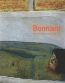Bonnard (The Work of Art: Suspending Time) by Yves-Alain Bois, Georges Roque, Sarah Whitfield, 9780853319436