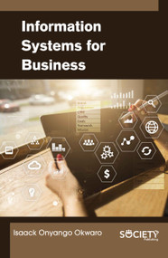 Information Systems for Business by Isaack Onyango Okwaro, 9781774072530