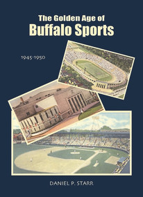 Golden Age of Buffalo Sports by Dan Starr, 9780978847678