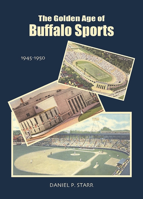 Golden Age of Buffalo Sports by Dan Starr, 9780978847678