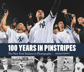 100 Years in Pinstripes (The New York Yankees in Photographs) by New York Daily News, 9781629377957