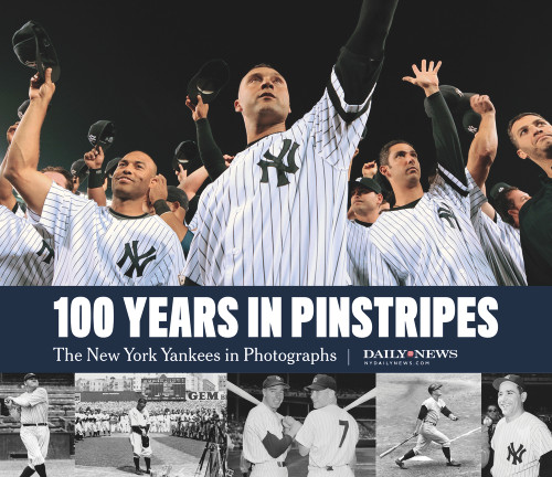 100 Years in Pinstripes (The New York Yankees in Photographs) by New York Daily News, 9781629377957