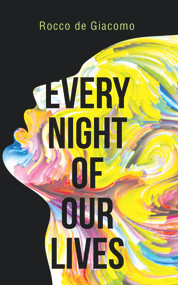Every Night of Our Lives by Rocco Giacomo, 9781771830904