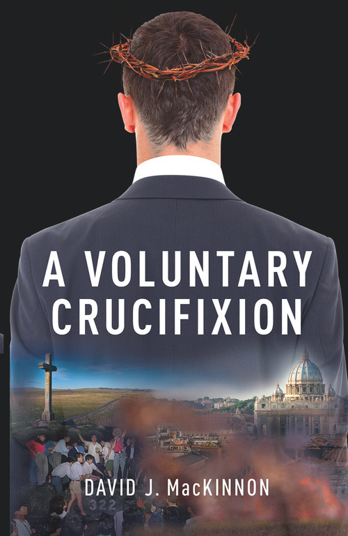 A Voluntary Crucifixion by David MacKinnon, 9781771832724