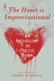 The Heart Is Improvisational (An Anthology in Poetic Form) by Lorna Crozier, Patrick Lane, Carol Lipszyc, 9781771831864