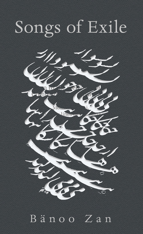 Songs of Exile by Bänoo Zan, 9781771830874
