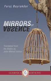 Mirrors of Absence by Faraj Bayrakdar, John Mikhail Asfour, 9781550719727
